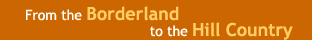 From the Borderland to the Hill Country